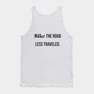 Bike the road less traveled. Tank Top